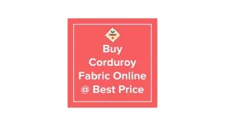 Your Search for Best Corduroy Fabric Ends Here | Fabriclore