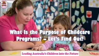What Is the Purpose of Childcare Programs? – Let’s Find Out!
