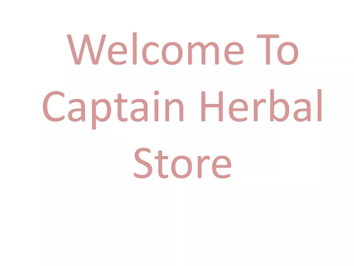 welcome to captain herbal store