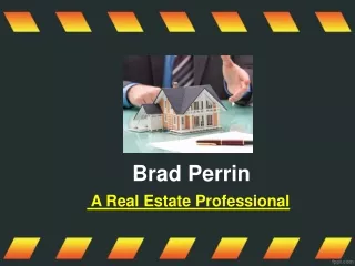 Brad Perrin A Real Estate Professional