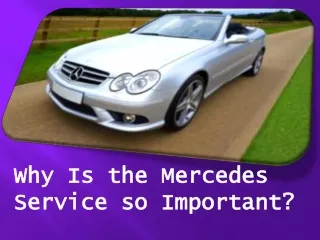 Why Is the Mercedes Service so important?