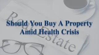 Should You Buy A Property Amid Health Crisis