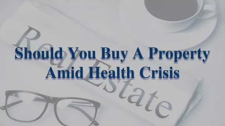 should you buy a property amid health crisis