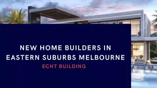 New Home Builders in Eastern Suburbs Melbourne
