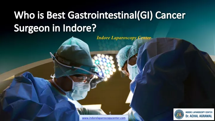 who is best gastrointestinal gi cancer surgeon in indore