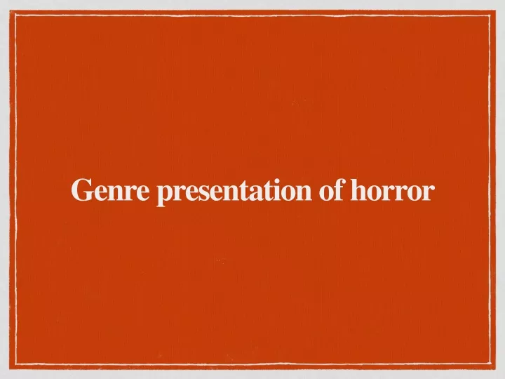 genre presentation of horror