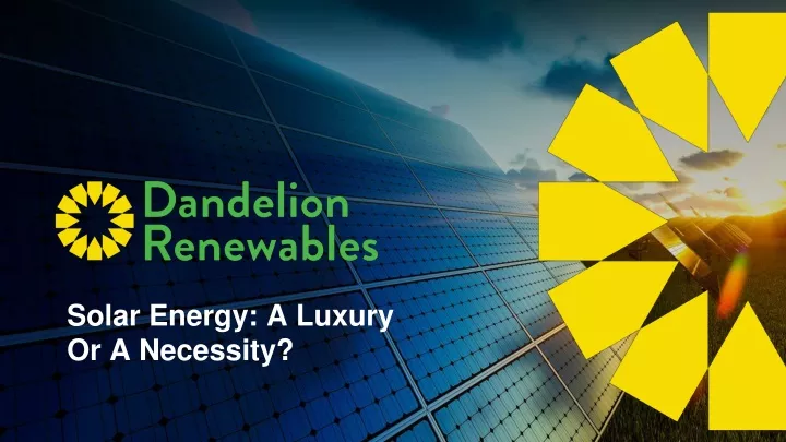 solar energy a luxury or a necessity