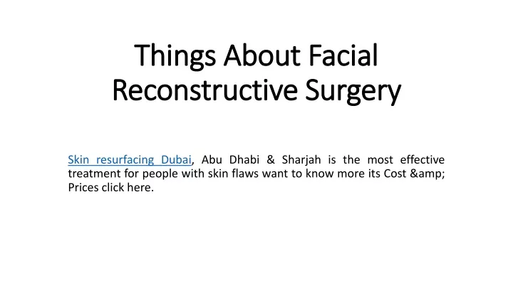things about facial reconstructive surgery
