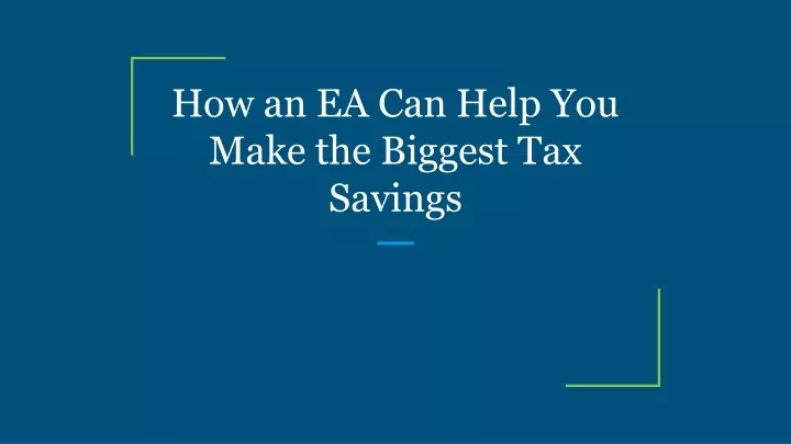 how an ea can help you make the biggest tax saving s