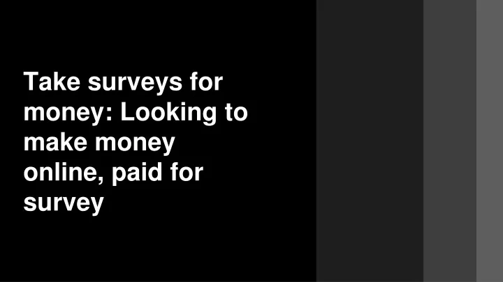 take surveys for money looking to make money online paid for survey