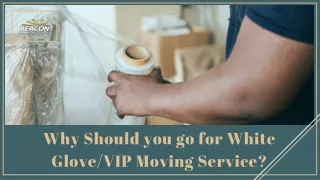 Why Should you go for White GloveVIP Moving Service?