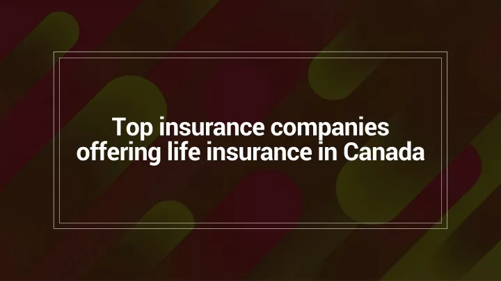 top insurance companies offering life insurance in canada