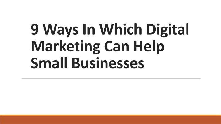 9 ways in which digital marketing can help small businesses