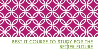 best it course to study for the better future