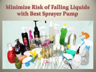 Minimize Risk of Falling Liquids with Best Sprayer Pump