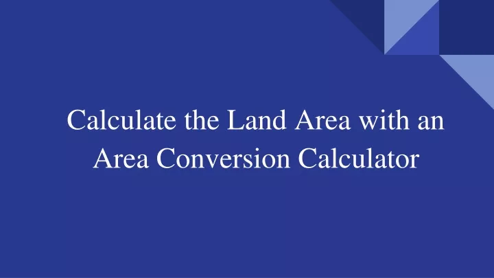 calculate the land area with an area conversion calculator
