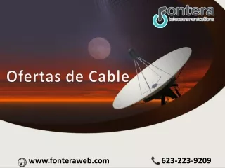 Para conocer las últimas ofertas de cable, comuníquese con su agente local: FonteraWeb