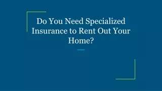 Do You Need Specialized Insurance to Rent Out Your Home?