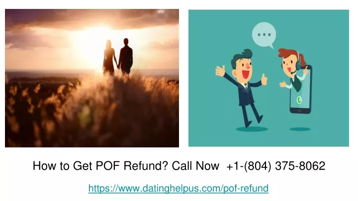 how to get pof refund call now 1 804 375 8062