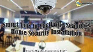 Smart Tips to Facilitate Seamless Home Security Installation