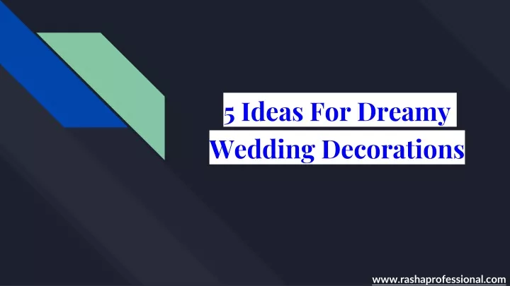 5 ideas for dreamy wedding decorations