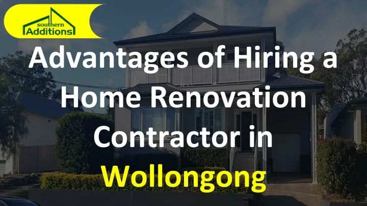 advantages of hiring a home renovation contractor