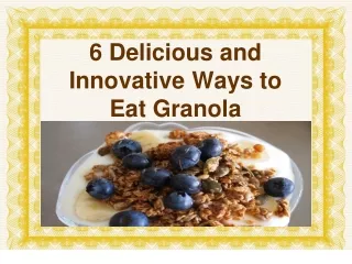 6 Delicious and Innovative Ways to Eat Granola