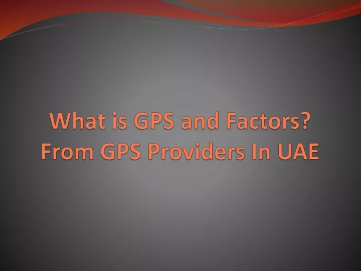 what is gps and factors from gps providers in uae