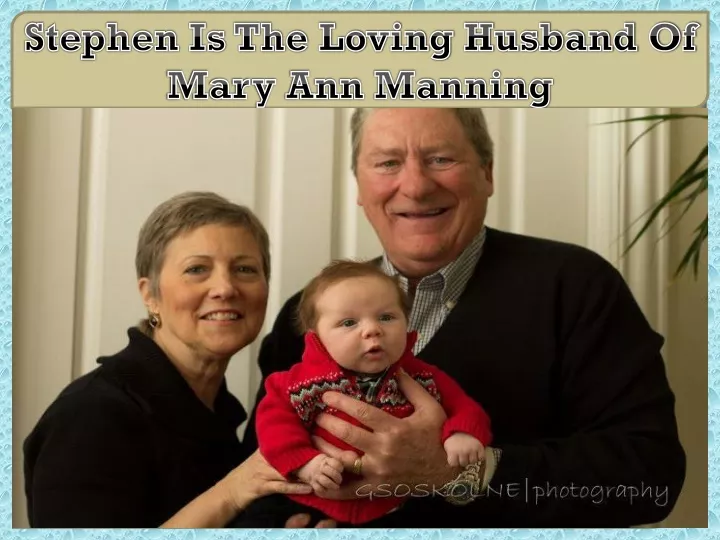 stephen is the loving husband of mary ann manning