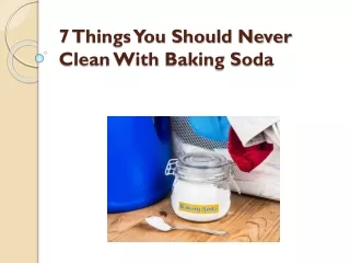 7 Things You Should Never Clean With Baking Soda