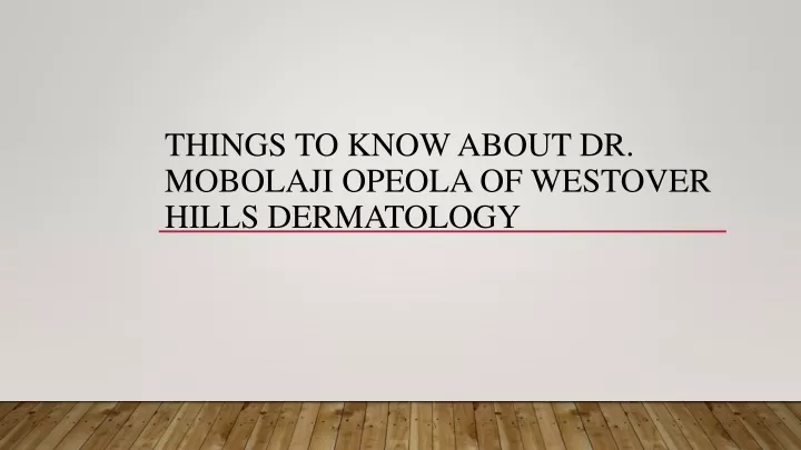 things to know about dr mobolaji opeola of westover hills dermatology