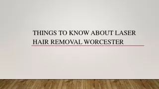Things To Know About Laser Hair Removal Worcester