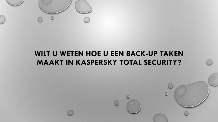 wilt u weten hoe u een back up taken maakt in kaspersky total security