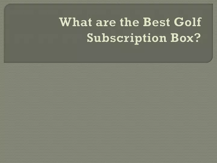 what are the best golf subscription box
