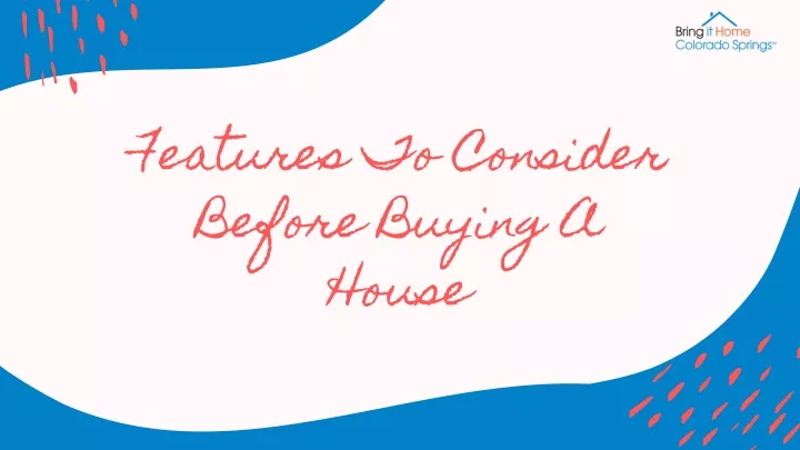 features to consider before buying a house