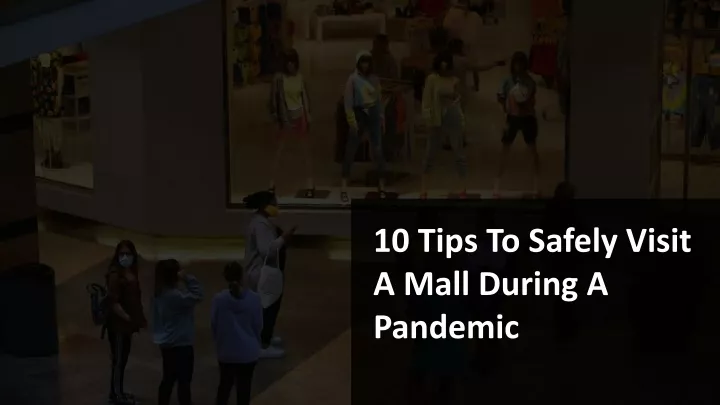 10 tips to safely visit a mall during a pandemic