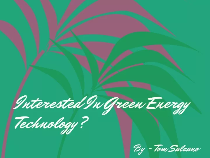 interested in green energy technology