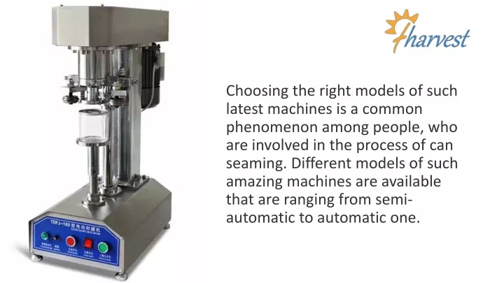 choosing the right models of such latest machines