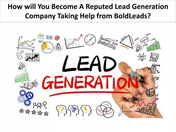 how will you become a reputed lead generation