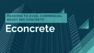 Reason to Avail Commercial Ready Mix Concrete | Econcrete