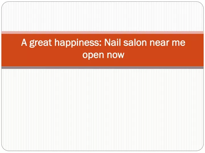 a great happiness nail salon near me open now