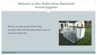 Welcome to Our Online Shop Slaneyside Kennel Supplies