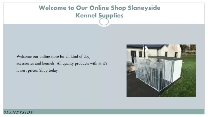 welcome to our o nline shop slaneyside kennel supplies