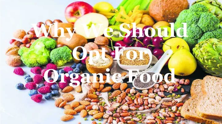 why we should opt for organic food