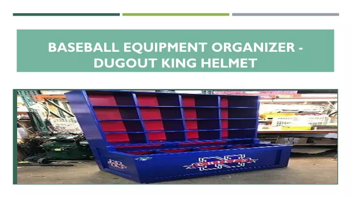 baseball equipment organizer dugout king helmet