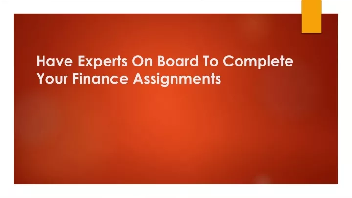 have experts on board to complete your finance assignments