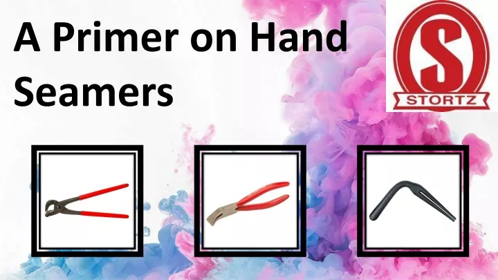 a primer on hand seamers