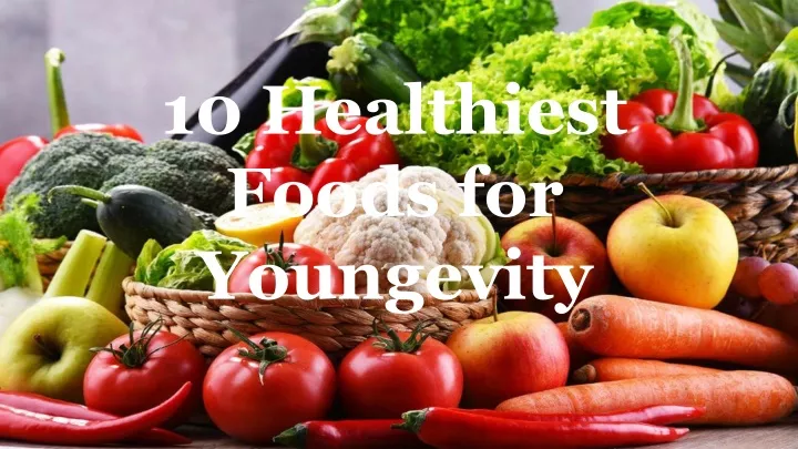 10 healthiest foods for youngevity