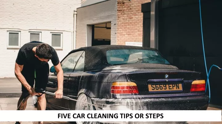 five car cleaning tips or steps