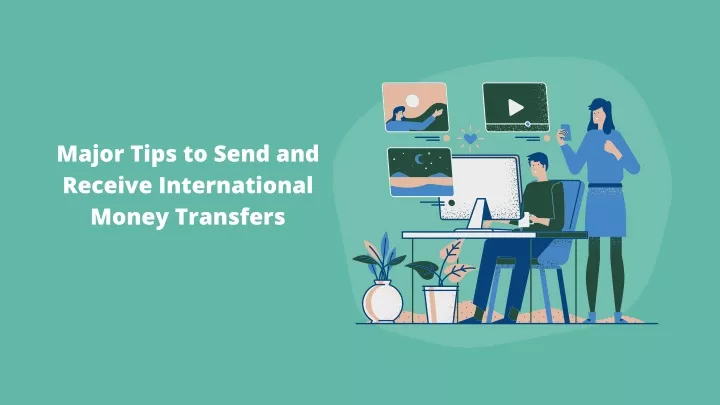 major tips to send and receive international